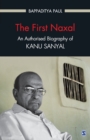 Image for The first Naxal  : an authorised biography of Kanu Sanyal