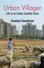 Image for Urban villager: life in an Indian satellite town