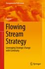 Image for Flowing Stream Strategy: Leveraging Strategic Change with Continuity.