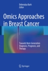 Image for Omics approaches in breast cancer: towards next-generation diagnosis, prognosis, and therapy