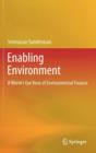 Image for Enabling Environment : A Worm&#39;s Eye View of Environmental Finance