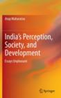Image for India&#39;s Perception, Society, and Development : Essays Unpleasant