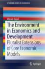 Image for Environment in Economics and Development: Pluralist Extensions of Core Economic Models