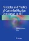 Image for Principles and Practice of Controlled Ovarian Stimulation in ART