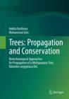 Image for Trees: Propagation and Conservation: Biotechnological Approaches for Propagation of a Multipurpose Tree, Balanites aegyptiaca Del.