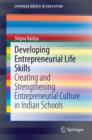 Image for Developing Entrepreneurial Life Skills: Creating and Strengthening Entrepreneurial Culture in Indian Schools
