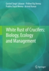 Image for White Rust of Crucifers: Biology, Ecology and Management