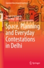 Image for Space, Planning and Everyday Contestations in Delhi