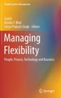 Image for Managing flexibility  : people, process, technology and business