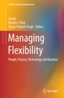 Image for Managing Flexibility: People, Process, Technology and Business.