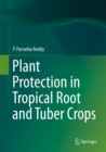 Image for Plant Protection in Tropical Root and Tuber Crops