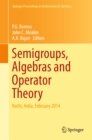 Image for Semigroups, Algebras and Operator Theory: Kochi, India, February 2014
