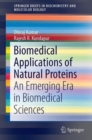 Image for Biomedical applications of natural proteins  : an emerging era in biomedical sciences
