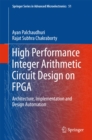 Image for High Performance Integer Arithmetic Circuit Design on FPGA: Architecture, Implementation and Design Automation