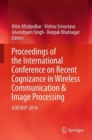 Image for Proceedings of the International Conference on Recent Cognizance in Wireless Communication &amp; Image Processing