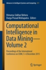 Image for Computational intelligence in data miningVolume 2,: Proceedings of the International Conference on CIDM, 5-6 December 2015