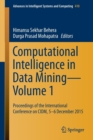 Image for Computational intelligence in data mining  : proceedings of the International Conference on CIDM, 5-6 December 2015Volume 1