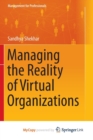 Image for Managing the Reality of Virtual Organizations