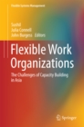 Image for Flexible Work Organizations: The Challenges of Capacity Building in Asia.
