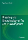 Image for Breeding and biotechnology of tea and its wild species