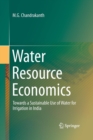 Image for Water Resource Economics : Towards a Sustainable Use of Water for Irrigation in India