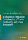 Image for Biohydrogen Production: Sustainability of Current Technology and Future Perspective