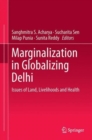 Image for Marginalization in globalizing delhi  : issues of land, livelihoods and health