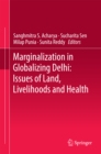 Image for Marginalization in Globalizing Delhi: Issues of Land, Livelihoods and Health