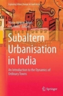 Image for Subaltern Urbanisation in India