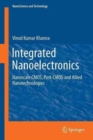 Image for Integrated Nanoelectronics : Nanoscale CMOS, Post-CMOS and Allied Nanotechnologies