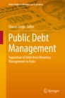 Image for Public Debt Management: Separation of Debt from Monetary Management in India