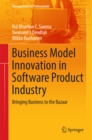 Image for Business Model Innovation in Software Product Industry: Bringing Business to the Bazaar