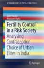 Image for Fertility control in a risk society: analysing contraception choice of urban elites in India