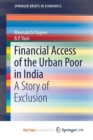 Image for Financial Access of the Urban Poor in India