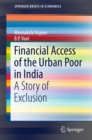Image for Financial Access of the Urban Poor in India: A Story of Exclusion
