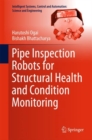 Image for Pipe Inspection Robots for Structural Health and Condition Monitoring