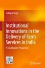 Image for Institutional Innovations in the Delivery of Farm Services in India: A Smallholder Perspective