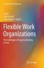 Image for Flexible Work Organizations : The Challenges of Capacity Building in Asia