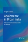 Image for Adolescence in Urban India : Cultural Construction in a Society in Transition