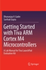 Image for Getting Started with Tiva ARM Cortex M4 Microcontrollers : A Lab Manual for Tiva LaunchPad Evaluation Kit