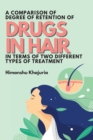 Image for A Comparison of Degree of Retention of Drugs in Hair in Terms of Two Different Types of Treatment