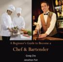 Image for Beginner&#39;s Guide to Become a Chef &amp; Bartender, A