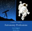 Image for Beginner&#39;s Guide to Astronomy Professions, A