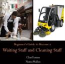 Image for Beginner&#39;s Guide to Become a Waiting Staff &amp; Cleaning Staff