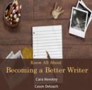 Image for Know All About Becoming a Better Writer