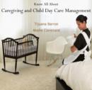 Image for Know All About Caregiving and Child Day Care Management