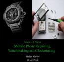 Image for Know All About Mobile Phone Repairing, Watchmaking and Clockmaking