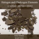 Image for Halogen and Chalcogen Elements: Chemistry and Applications