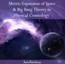 Image for Metric Expansion of Space &amp; Big Bang Theory in Physical Cosmology