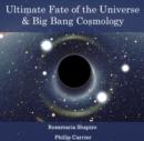 Image for Ultimate Fate of the Universe &amp; Big Bang Cosmology